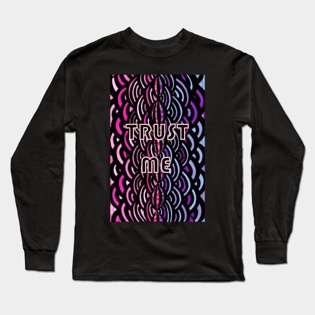  trust me. Long Sleeve T-Shirt by Begoll Art